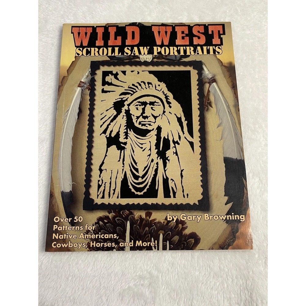 Wild West Scroll Saw Portraits: Over 50 Patterns for Native Americans,...